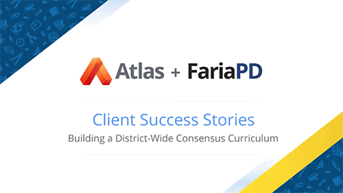 Resource Library 100 Client Success Story: Building a District-Wide Consensus Curriculum