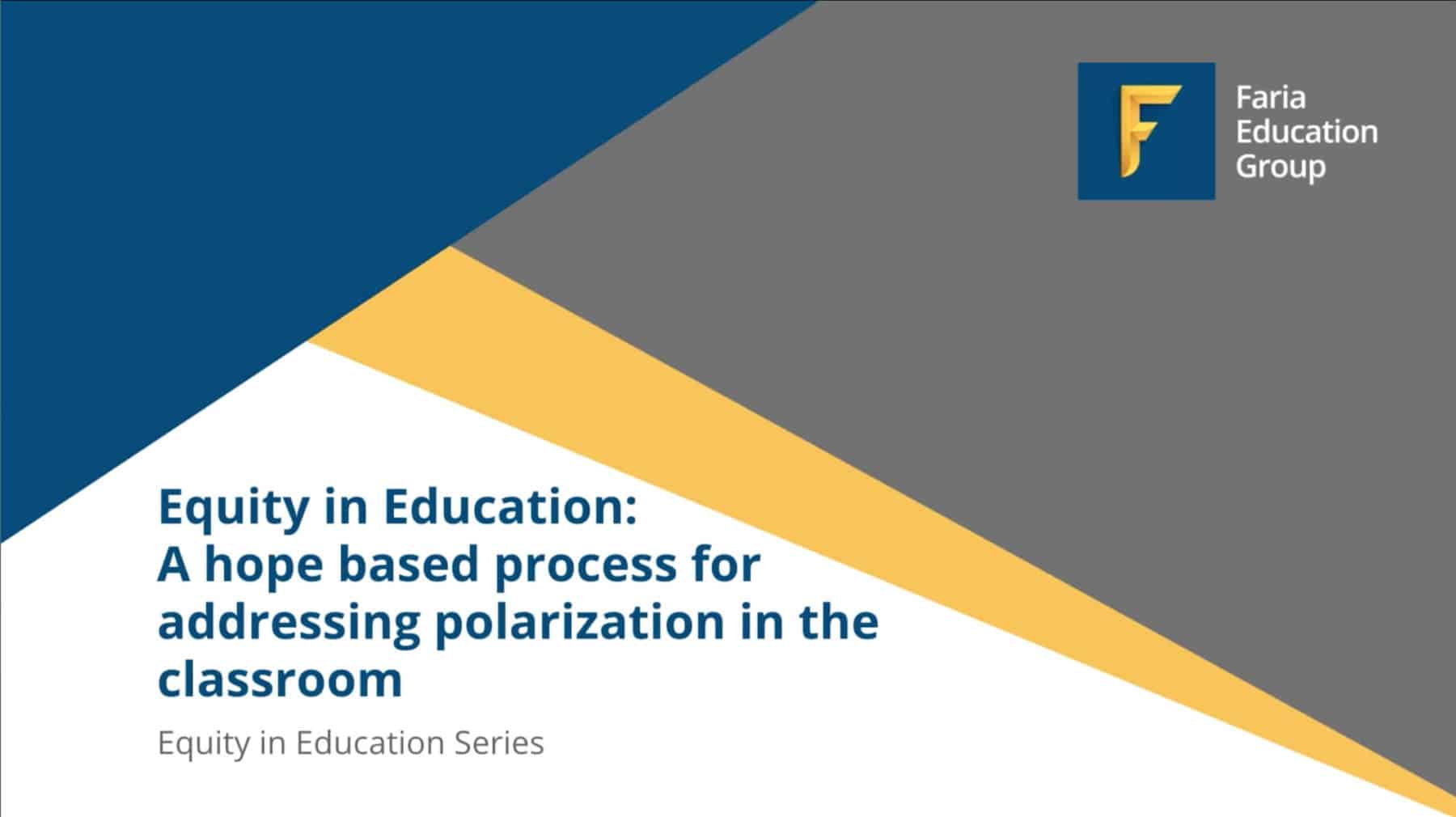 Resource Library 29 Equity in Education: A hope based process for addressing polarization in the classroom