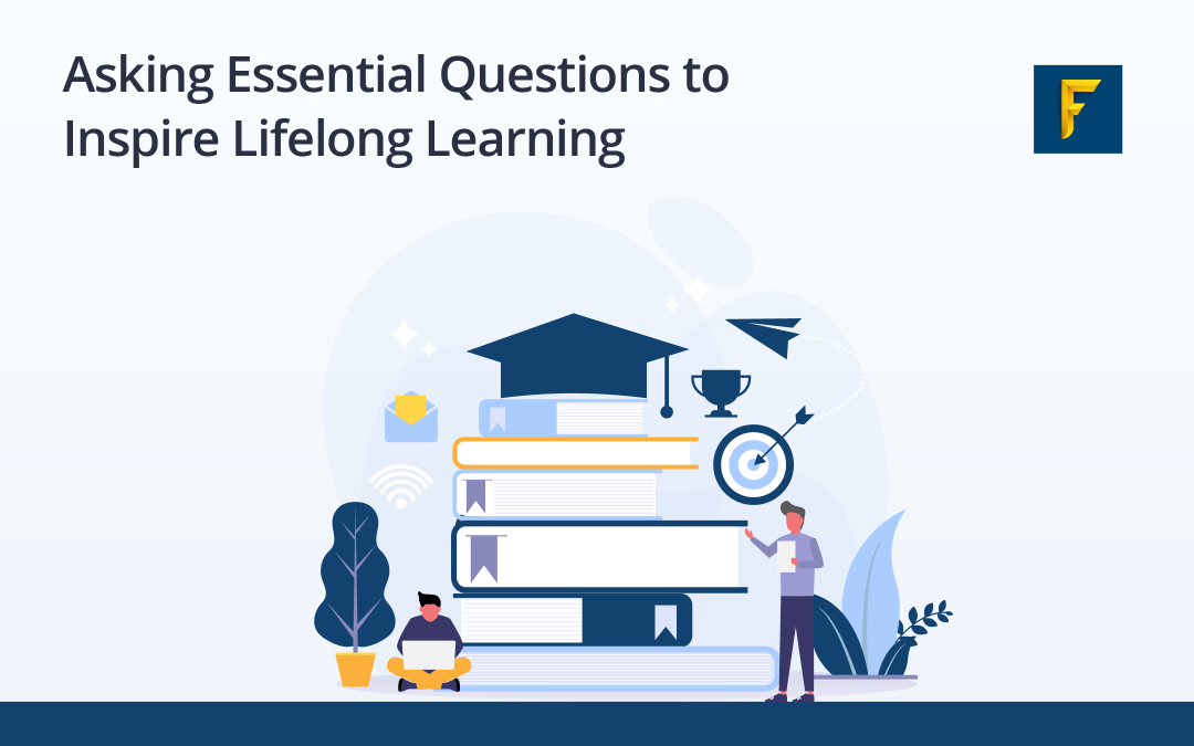 Asking Essential Questions to Inspire Lifelong Learning