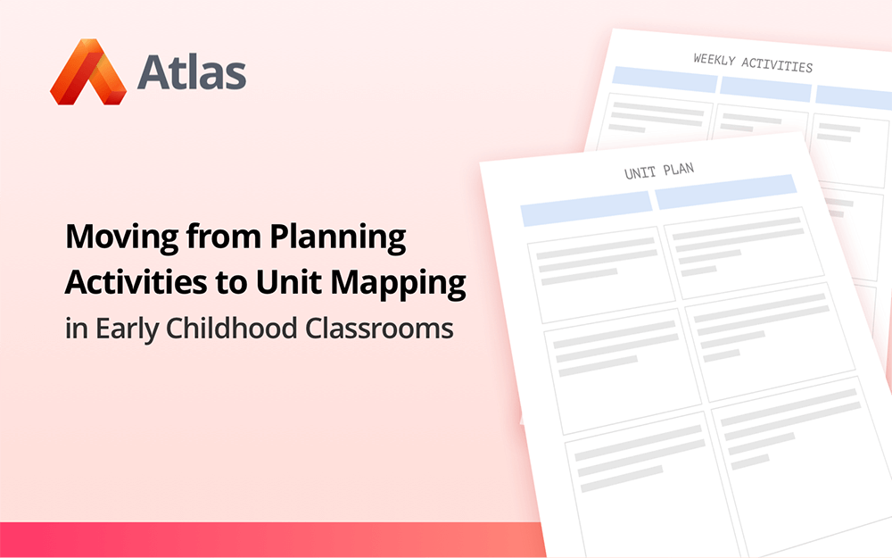 Moving from Planning Activities to Unit Mapping in Early Childhood Classrooms