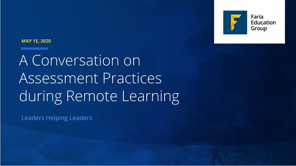 Leaders Helping Leaders: A Conversation on Assessment Practices during Remote Learning