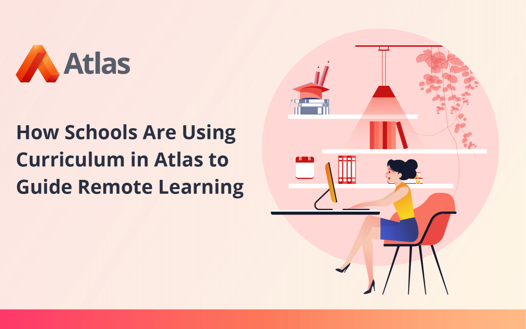 How Schools are Using Curriculum in Atlas to Guide Remote Learning