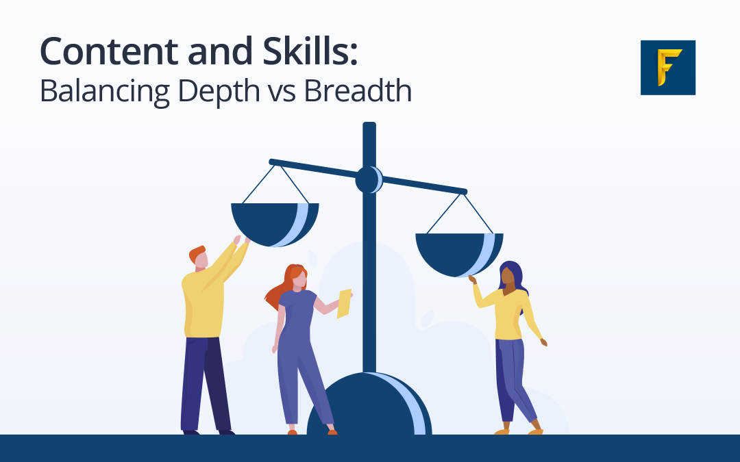 Content and Skills: Balancing Depth vs. Breadth