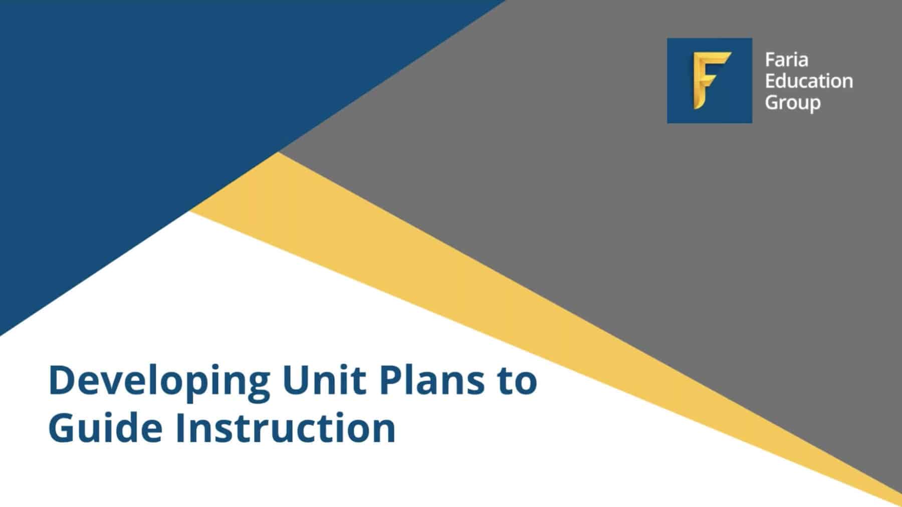 Developing Unit Plans to Guide Instruction