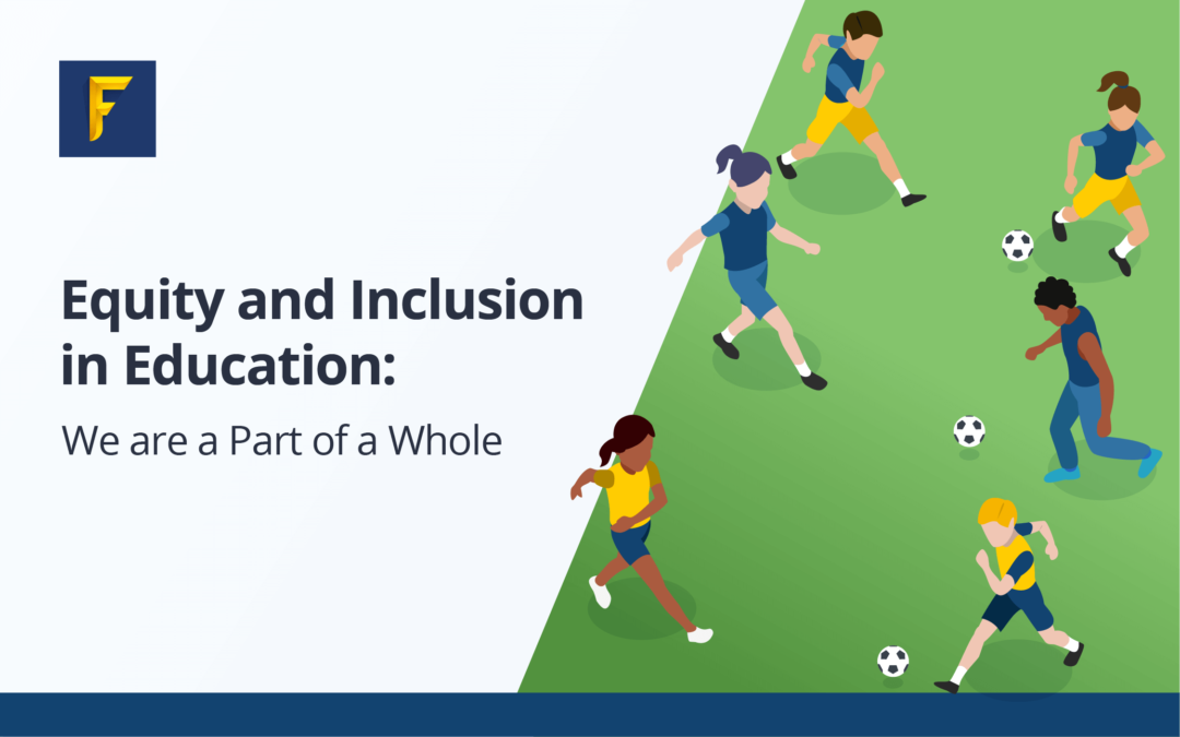 Equity and Inclusion in Education: We are a Part of a Whole