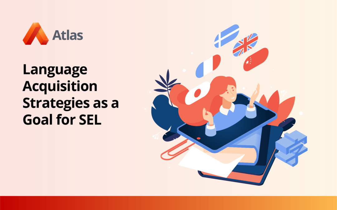 Language Acquisition Strategies as a Goal for SEL