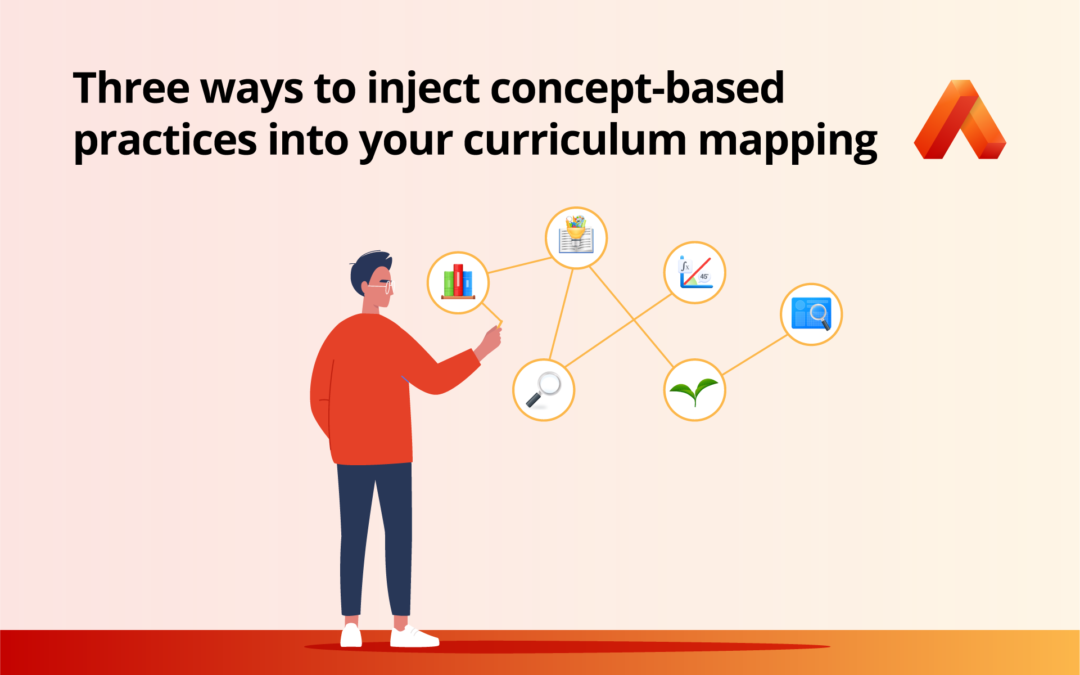 Three ways to inject concept-based practices into your curriculum mapping